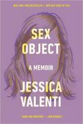 Sex Object: A Memoir by Jessica Valenti
