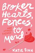 Broken Hearts, Fences and Other Things to Mend (Broken Hearts & Revenge #1) by Katie Finn
