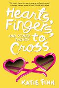 Hearts, Fingers, and Other Things to Cross (Broken Hearts & Revenge #3) by Katie Finn