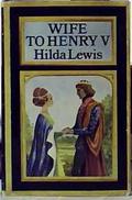 Wife to Henry V by Hilda Lewis
