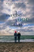 Maybe One Day by Melissa Kantor