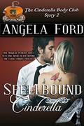 Spellbound Cinderella (The Cinderella Body Club #2) by Angela Ford