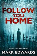 Follow You Home by Mark Edwards