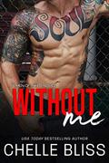 Without Me by Chelle Bliss