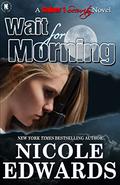 Wait For Morning by Nicole Edwards