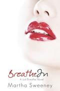 Breathe In (Just Breathe #1) by Martha Sweeney