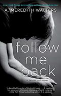 Follow Me Back (Twisted Love #2) by A. Meredith Walters