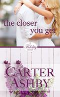 The Closer You Get by Carter Ashby