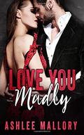 Love You Madly (You Again #2) by Ashlee Mallory