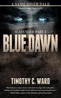 Blue Dawn (Scavenger #2) by Timothy C. Ward