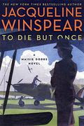 To Die But Once (Maisie Dobbs #14) by Jacqueline Winspear