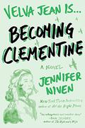 Becoming Clementine (Velva Jean #3) by Jennifer Niven