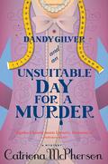 Dandy Gilver and an Unsuitable Day for a Murder (Dandy Gilver #6) by Catriona McPherson