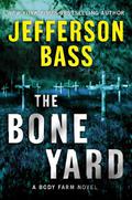 The Bone Yard (Body Farm #6) by Jefferson Bass