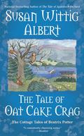 The Tale of Oat Cake Crag by Susan Wittig Albert