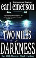 Two Miles of Darkness (Thomas Black #14) by Earl Emerson