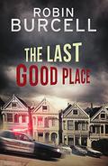 The Last Good Place (Streets of San Francisco #1) by Robin Burcell