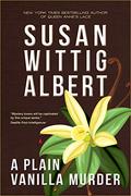 A Plain Vanilla Murder (China Bayles #27) by Susan Wittig Albert