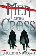 Men of the Cross (Battle Scars #1) by Charlene Newcomb