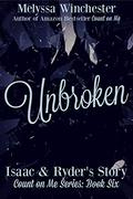 Unbroken (Count on Me #6) by Melyssa Winchester