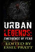Urban Legends: Emergence of Fear by T.S. Woolard