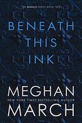 Beneath This Ink by Meghan March, Andi Arndt