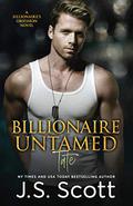 Billionaire Untamed ~ Tate by J.S. Scott