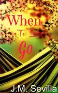 When To Let Go by J.M. Sevilla
