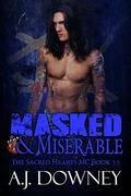 Masked & Miserable by A.J. Downey