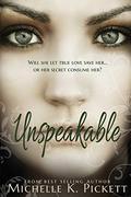 Unspeakable by Michelle K. Pickett
