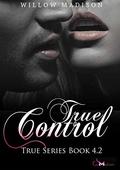 True Control (True #4.2) by Willow Madison