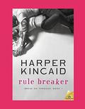 Rule Breaker (Break on Through #1) by Harper Kincaid