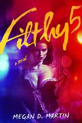 Filthy 5 (Filthy #5) by Megan D. Martin