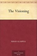 The Visioning by Susan Glaspell