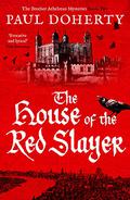 The House of the Red Slayer by Paul Doherty