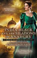 India Black and the Shadows of Anarchy (Madam of Espionage #3) by Carol K. Carr