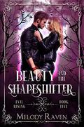 Beauty and the Shapeshifter (Evil Rising #5) by Melody Raven