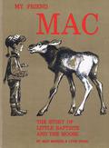 My Friend Mac: The Story of Little Baptiste and the Moose by May McNeer