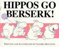 Hippos Go Berserk! by Sandra Boynton