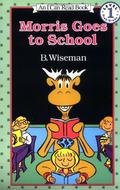 Morris Goes to School by Bernard Wiseman
