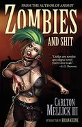 Zombies and Shit by Carlton Mellick III