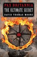 Pax Britannia: The Ultimate Secret by David Thomas Moore