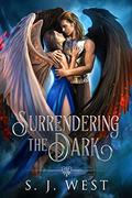 Surrendering the Dark  (Lucifer and Amalie's Story, #1) by S.J. West