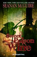 Sweet Poison Wine  (Incryptid, #0.06) by Seanan McGuire