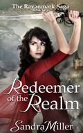 Redeemer of the Realm (The Ravanmark Saga #2) by Sandra Miller