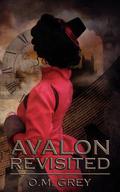 Avalon Revisited by O.M. Grey