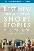 The Epigram Books Collection of Best New Singaporean Short Stories: Volume One (BNSSS #1) by Jason Erik Lundberg
