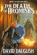 The Death of Promises by David Dalglish
