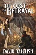 The Cost of Betrayal by David Dalglish