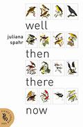 Well Then There Now by Juliana Spahr